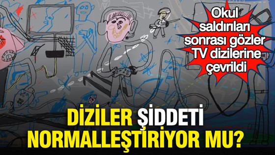 Diziler şiddeti normalleştiriyor mu? Okul saldırıları sonrası gözler TV dizilerine çevrildi