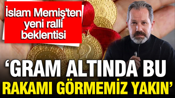İslam Memiş'ten gram altında ralli beklentisi canlı yayında rakam verdi