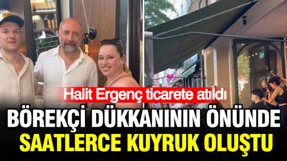 Halit Ergenç ticarete atıldı: Börekçi dükkanının önünde saatlerce kuyruk oluştu