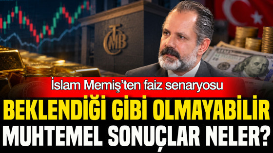 İslam Memiş, faiz senaryolarını ve sonuçlarını değerlendirdi
