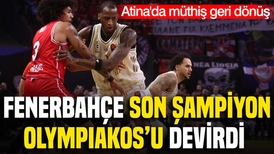Fenerbahçe son şampiyon Olympiakos'u deplasmanda 64-61 mağlup etti