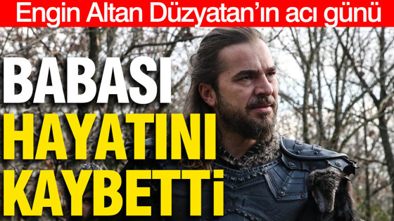 Engin Altan Düzyatan’ın acı günü: Babası Mevlan Düzyatan hayatını kaybetti