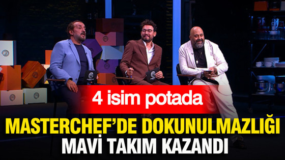 MasterChef Türkiye’de dokunulmazlığı Mavi takım kazandı: 4 isim potada