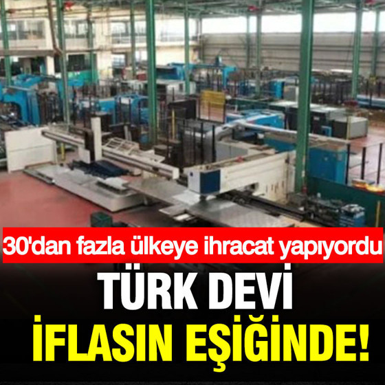 30'dan fazla ülkeye ihracat yapıyordu: Türk devi iflasın eşiğinde