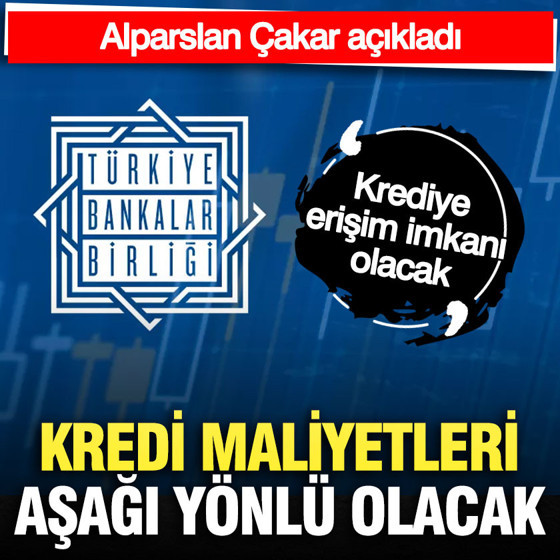 TBB Başkanı açıkladı: Krediye erişim kolaylaşacak