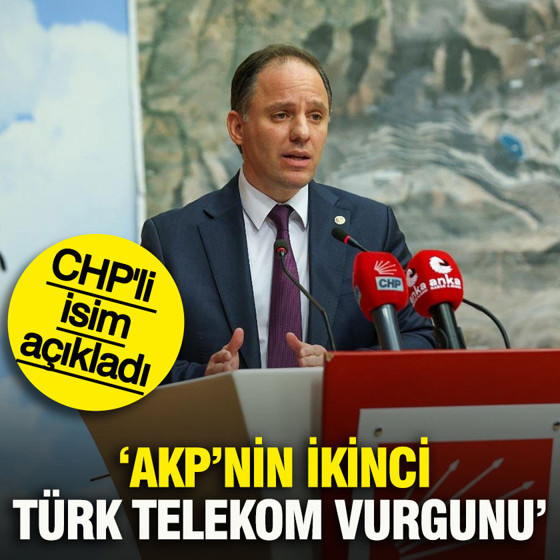 CHP'li isim açıkladı: AKP’nin ikinci Türk Telekom vurgunu
