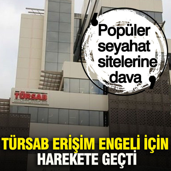 Popüler seyahat sitelerine dava... TÜRSAB erişim engeli için harekete geçti