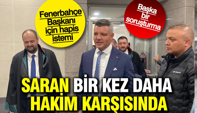 Fenerbahçe Başkanı Sadettin Saran hakkında bahis davası: Hapis istemi