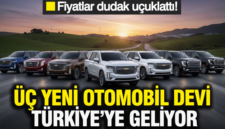 Üç Amerikan otomobil devi Türkiye’ye geliyor: Fiyatlar gözleri fal taşı gibi açtırdı