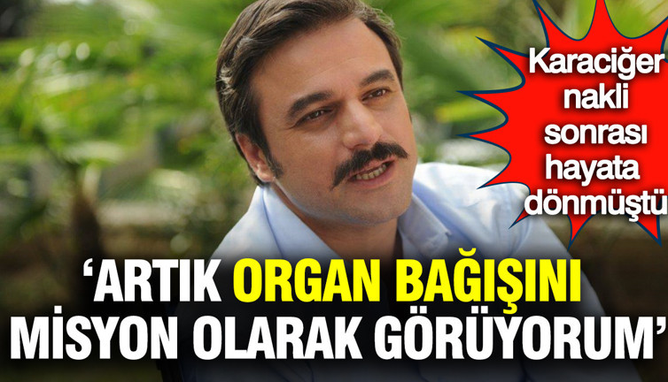 Ufuk Özkan: Organ bağışını artık misyon olarak görüyorum