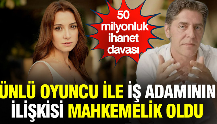Dolunay Soysert ve iş insanı Aydın Erdem aşkı mahkemelik oldu: 50 milyonluk ihanet davası