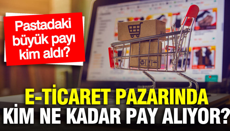 Trendyol, Hepsiburada ve diğerleri: E-Ticaret pazarında kim, ne kadar pay alıyor?