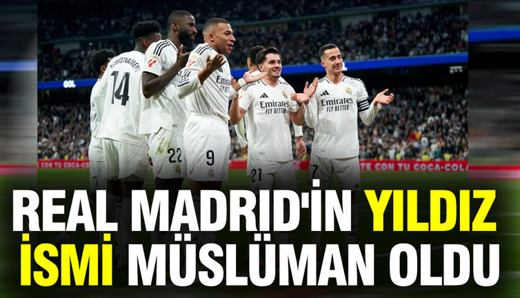 Real Madrid'in yıldız ismi Müslüman oldu: 'Allah'a şükürler olsun'