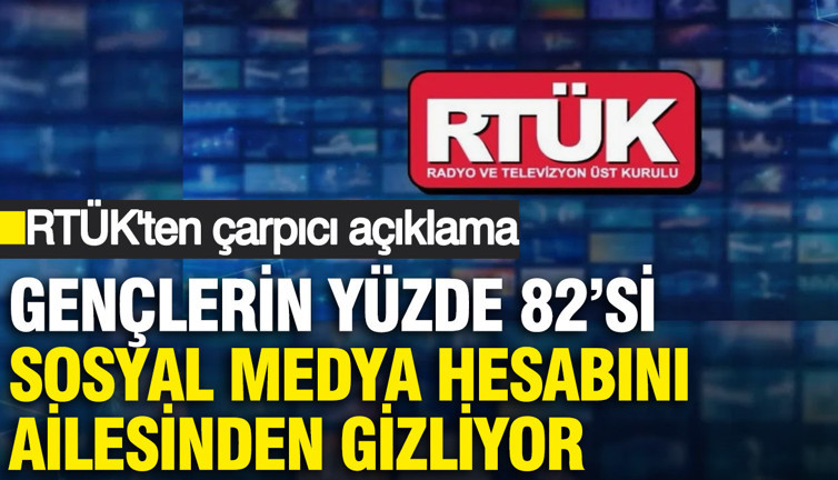 RTÜK’ten çarpıcı araştırma: Gençlerin yüzde 82’si sosyal medya hesabını ailesinden gizliyor
