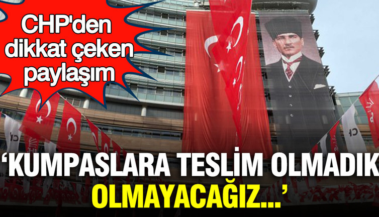 CHP'den 31 Mart paylaşımı: Kumpaslara teslim olmadık, olmayacağız