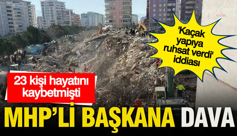 MHP'li başkana dava: 23 kişi hayatını kaybetmişti