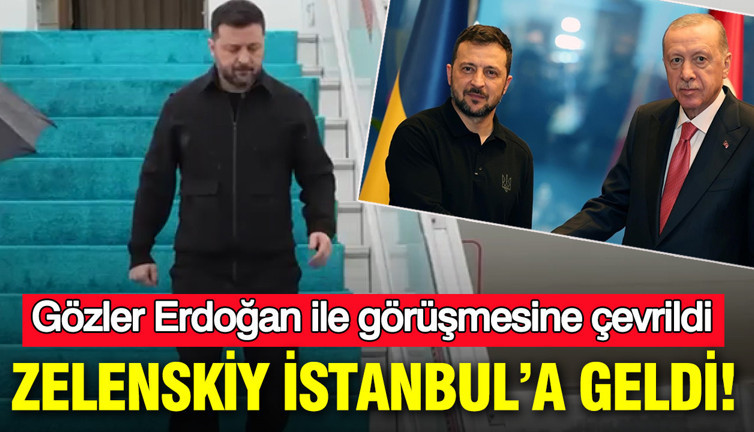 Ukrayna Devlet Başkanı İstanbul’a geldi: Gözler Erdoğan ile görüşmesine çevrildi