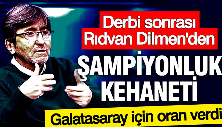 Derbi sonrası Rıdvan Dilmen'den şampiyonluk kehaneti: Galatasaray için oran verdi