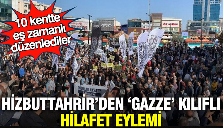 Hizbuttahrir’den ‘Gazze’ kılıflı hilafet eylemi: 10 kentte eş zamanlı düzenlediler