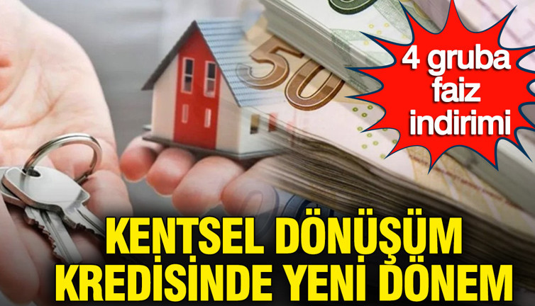 Kentsel dönüşüm kredisinde yeni dönem: 4 gruba faiz indirimi