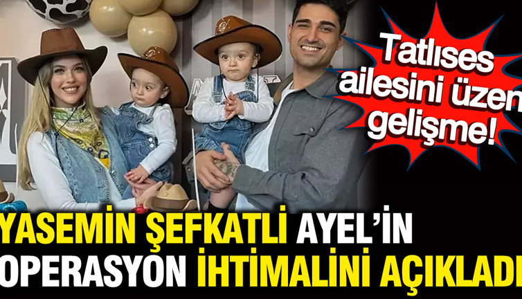 Tatlıses ailesini üzen gelişme: İdo'nun eşi Yasemin Şefkatli Ayel’in operasyon ihtimalini açıkladı
