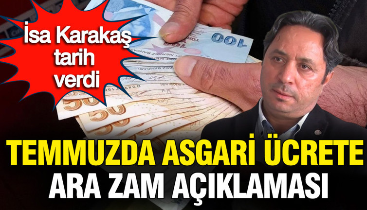 Asgari ücrete ara zam gelir mi? İsa Karakaş tarih verdi