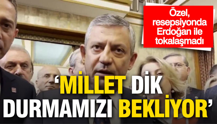 Meclis resepsiyonunda 'Dik Duruş' resti: Özgür Özel, Erdoğan ile tokalaşmadan ayrıldı