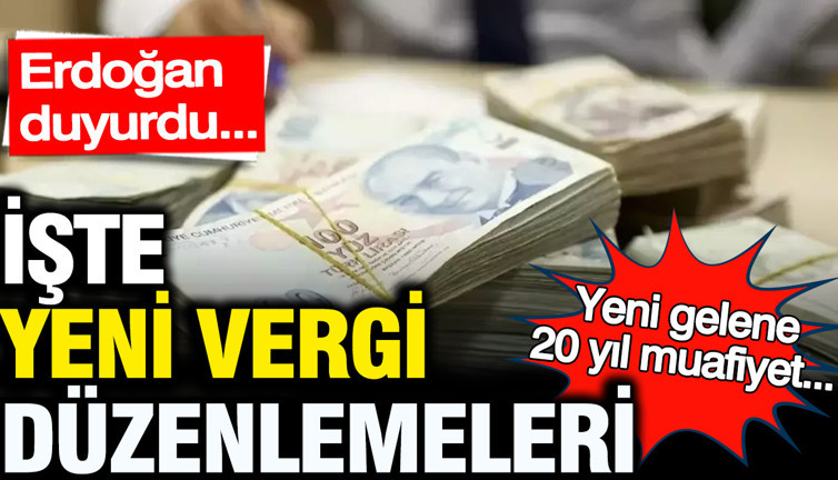 Cumhurbaşkanı Erdoğan duyurdu: İşte yeni vergi düzenlemeleri