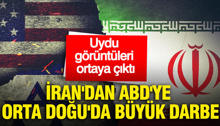 İran'dan ABD'ye Orta Doğu'da büyük darbe: Uydu görüntüleri ortaya çıktı
