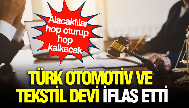 Türk otomotiv ve tekstil devi iflas etti: Sektöre havlu attılar