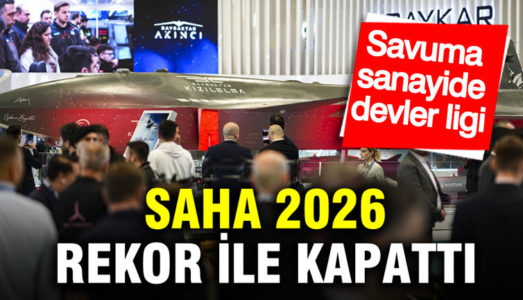 Savunma sanayisinde devler ligi: SAHA 2026’da 8 milyar dolarlık ihracat rekoru