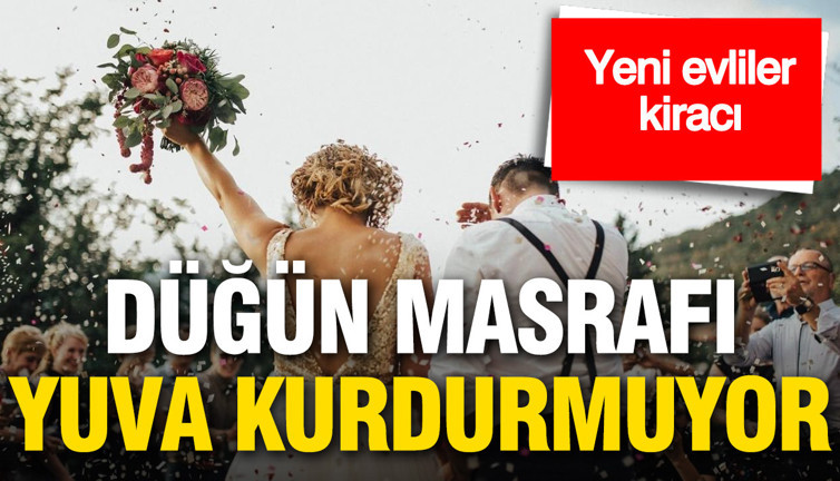 Yeni evlilerin %66'sı kiracı: Düğün masrafı yuva kurdurmuyor