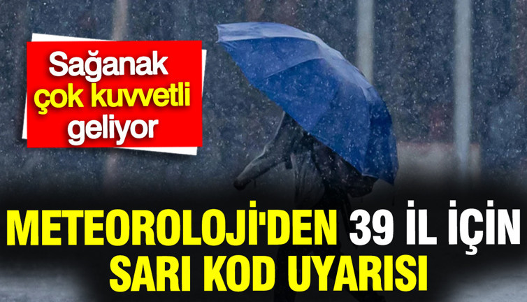 Meteoroloji'den 39 il için sarı kod uyarısı: Kuvvetli yağışa dikkat