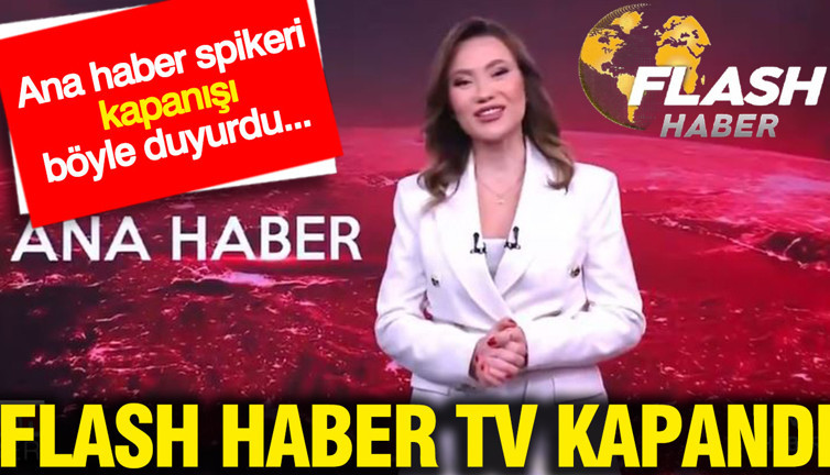 Flash Haber TV kapandı: Ana haber spikeri kapanışı böyle duyurdu