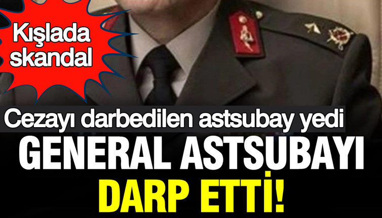General astsubayı darp etti: Cezayı astsubay yedi