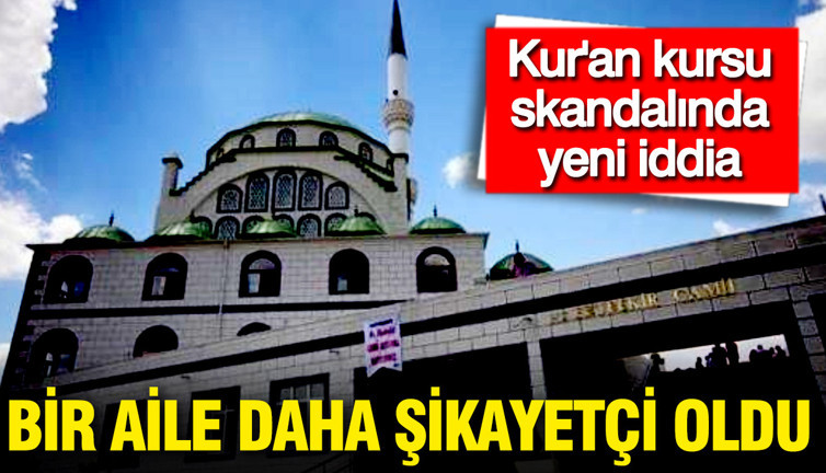 Kur'an kursu skandalında yeni iddia: Bir aile daha şikayetçi oldu