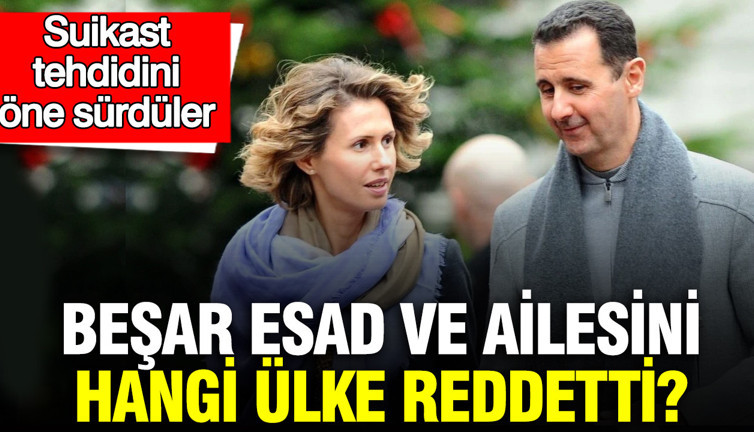 Beşar Esad ve ailesini hangi ülke reddetti? Suikast tehdidini öne sürdüler