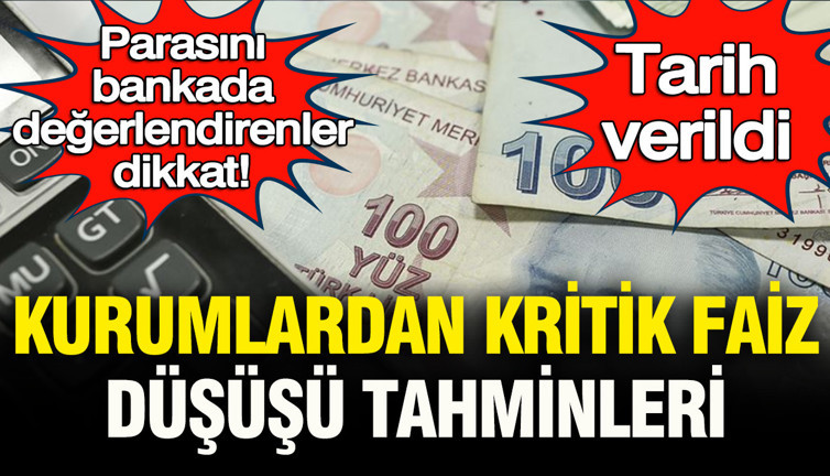 Parasını bankada değerlendirenler dikkat: Tarih verildi… Kurumlardan kritik “faiz düşüşü” tahminleri