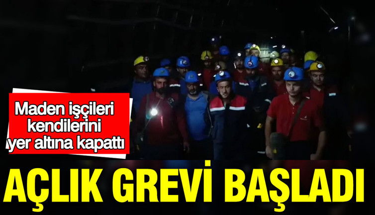 Maden işçileri kendilerini yer altına kapattı: Açlık grevi başladı