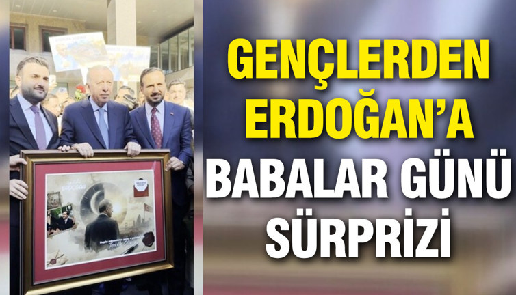 Gençlerden Erdoğan’a Babalar Günü sürprizi