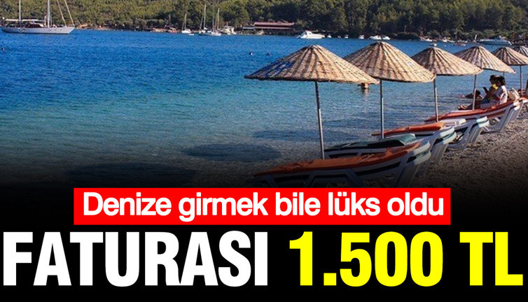 Denize girmek bile lüks oldu: Faturası 1.500 TL