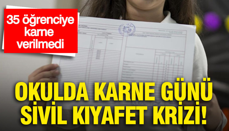 Okulda karne günü sivil kıyafet krizi: 35 öğrenciye karne verilmedi