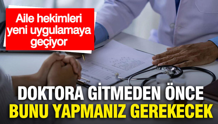 Aile hekimleri yeni uygulamaya geçiyor... Doktora gitmeden önce artık bunu yapmanız gerekecek