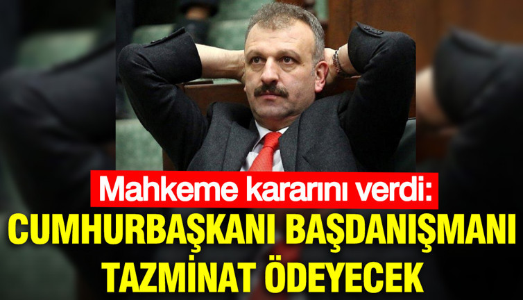 Mahkeme kararını verdi: Cumhurbaşkanı Başdanışmanı tazminat ödeyecek