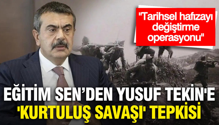 Eğitim Sen’den, Yusuf Tekin'e 'Kurtuluş Savaşı' tepkisi: "Bu hamle, tarihsel hafızayı değiştirme operasyonunun parçasıdır"