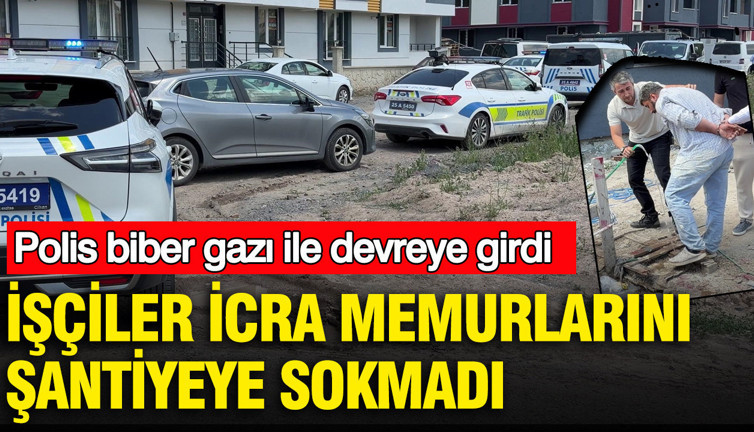 Erzurum’da şantiyede icra savaşı: Polis biber gazıyla müdahale etti
