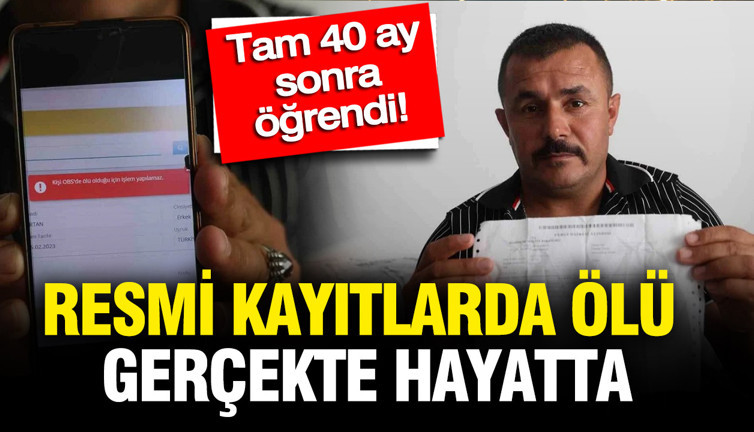 Resmi kayıtlarda ölü, aslında hayatta: Gerçek tam 40 ay sonra ortaya çıktı