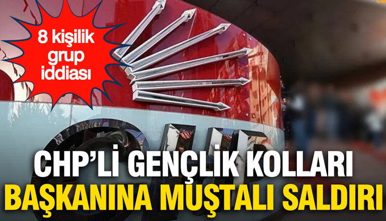 CHP'li gençlik kolları başkanına muştalı saldırı