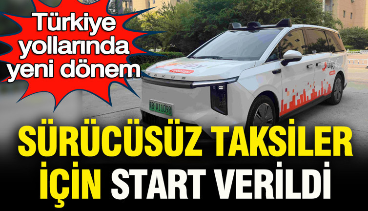 Türkiye yollarında yeni dönem: Sürücüsüz taksiler için start verildi