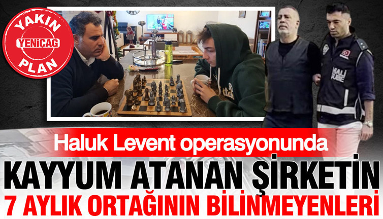 Haluk Levent operasyonunda kayyum atanan şirketin 7 aylık ortağının bilinmeyenleri